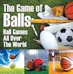 Game of Balls: Ball Games All Over The World