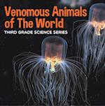 Venomous Animals of The World : Third Grade Science Series