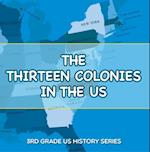 Thirteen Colonies In The US : 3rd Grade US History Series