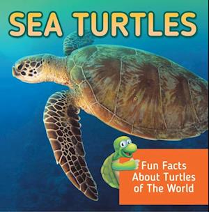 Sea Turtles: Fun Facts About Turtles of The World