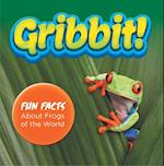 Gribbit! Fun Facts About Frogs of the World