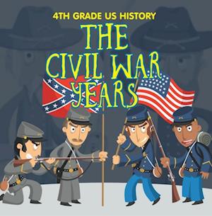 4th Grade US History: The Civil War Years