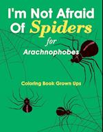 I'm Not Afraid Of Spiders for Arachnophobes