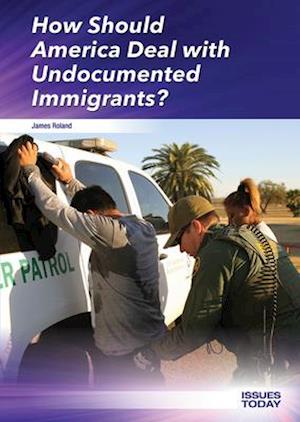 How Should America Deal with Undocumented Immigrants?