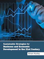 Sustainable Strategies for Business and Economic Development in the 21st Century
