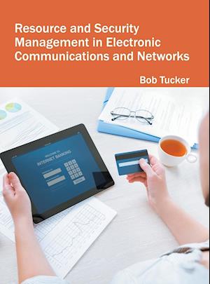 Resource and Security Management in Electronic Communications and Networks