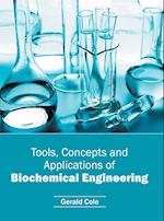 Tools, Concepts and Applications of Biochemical Engineering