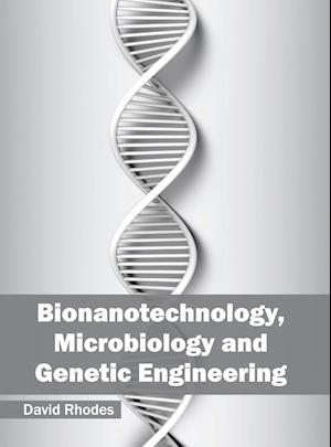 Bionanotechnology, Microbiology and Genetic Engineering