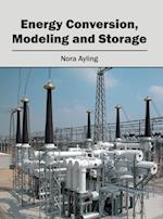 Energy Conversion, Modeling and Storage