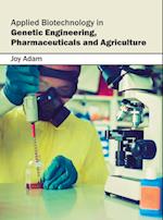 Applied Biotechnology in Genetic Engineering, Pharmaceuticals and Agriculture