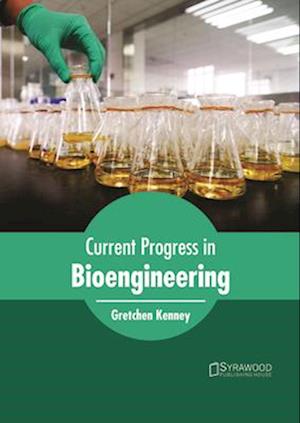 Current Progress in Bioengineering