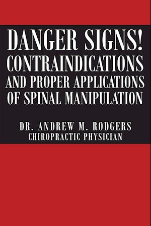 Danger Signs! Contraindications and Proper Applications of Spinal Manipulation