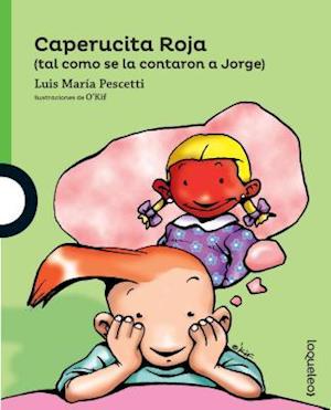 Caperucita Roja (Tal Como Se La Contaron a Jorge)