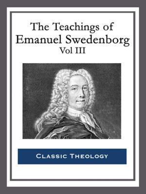 Teachings of Emanuel Swedenborg: Vol III