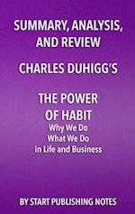 Summary, Analysis, and Review of Charles Duhigg's The Power of Habit