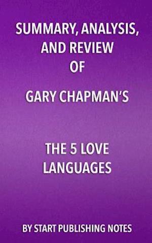 Summary, Analysis, and Review of Gary Chapman's The 5 Love Languages