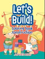 Let's Build!