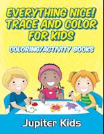 Everything Nice! Trace and Color for Kids