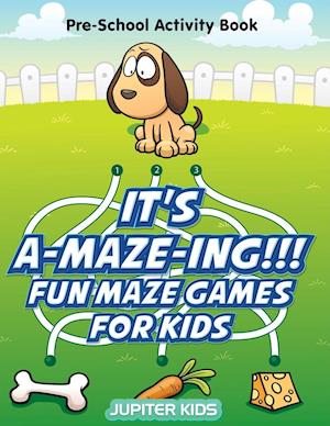 It's A-Maze-Ing!!! Fun Maze Games for Kids