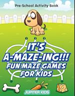 It's A-MAZE-ING!!! Fun Maze Games For Kids