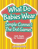 What Do Babies Wear - Simple Connect the Dot Games