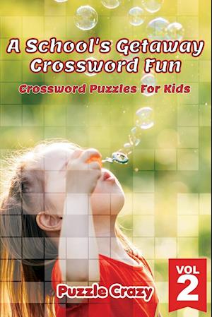 A School's Getaway Crossword Fun Vol 2