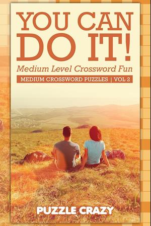 You Can Do It! Medium Level Crossword Fun Vol 2