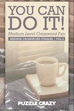 You Can Do It! Medium Level Crossword Fun Vol 4