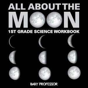 All About The Moon (Phases of the Moon) | 1st Grade Science Workbook