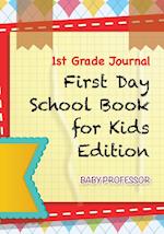 1st Grade Journal First Day School Book for Kids Edition