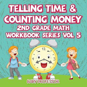 Telling Time & Counting Money 2nd Grade Math Workbook Series Vol 5