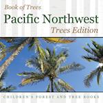 Book of Trees | Pacific Northwest Trees Edition | Children's Forest and Tree Books