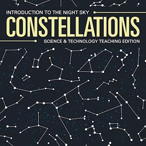 Constellations | Introduction to the Night Sky | Science & Technology Teaching Edition