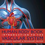 Human Body Book | Introduction to the Vascular System | Children's Anatomy & Physiology Edition