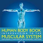 Human Body Book | Introduction to the Muscular System | Children's Anatomy & Physiology Edition