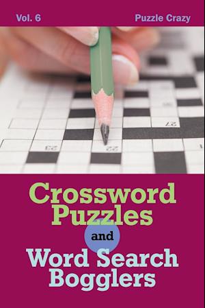 Crossword Puzzles And Word Search Bogglers Vol. 6