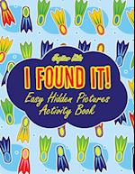 I Found It! Easy Hidden Pictures Activity Book