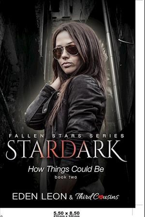 Stardark - How Things Could Be (Book 2) Fallen Stars Series