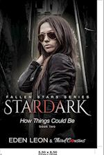 Stardark - How Things Could Be (Book 2) Fallen Stars Series