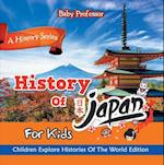 History Of Japan For Kids: A History Series - Children Explore Histories Of The World Edition