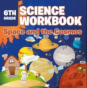 6th Grade Science Workbook: Space and the Cosmos