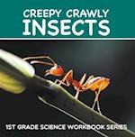 Creepy Crawly Insects : 1st Grade Science Workbook Series