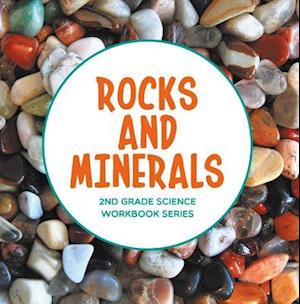 Rocks and Minerals : 2nd Grade Science Workbook Series