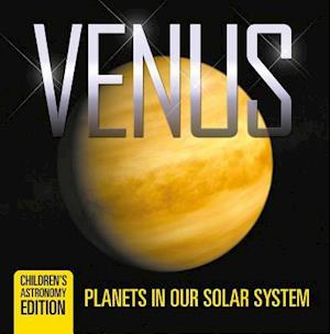 Venus: Planets in Our Solar System | Children's Astronomy Edition