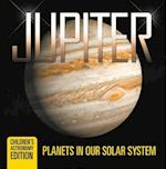 Jupiter: Planets in Our Solar System | Children's Astronomy Edition