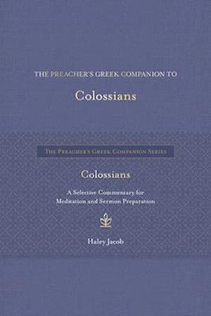 The Preacher's Greek Companion to Colossians