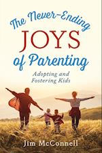 The Never-Ending Joys of Parenting: Adopting and Fostering Kids 
