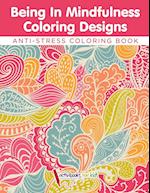 Being In Mindfulness Coloring Designs - Anti-Stress Coloring Book