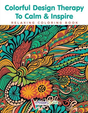 Colorful Design Therapy to Calm & Inspire - Relaxing Coloring Book