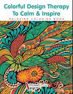 Colorful Design Therapy to Calm & Inspire - Relaxing Coloring Book